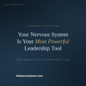 The Neuroscience of Calm: Why Your Nervous System Is Your Most Powerful Leadership Tool